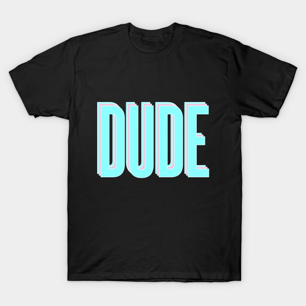 Trans DUDE T-Shirt by EmrysMartigan